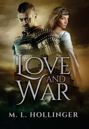 Love and War de M. L. Hollinger