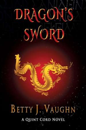 Dragon's Sword de Betty J Vaughn