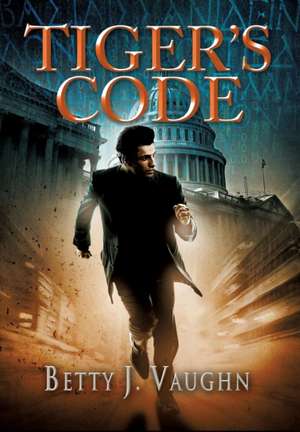 Tiger's Code de Betty J. Vaughn