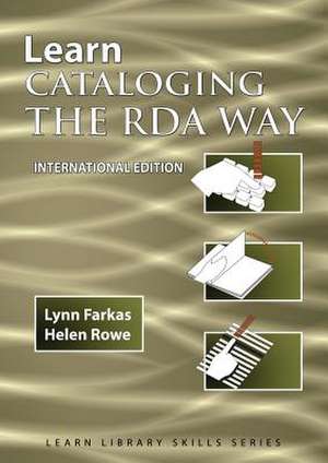 Learn Cataloging the RDA Way International Edition: 7 & 7 de Lynn Farkas