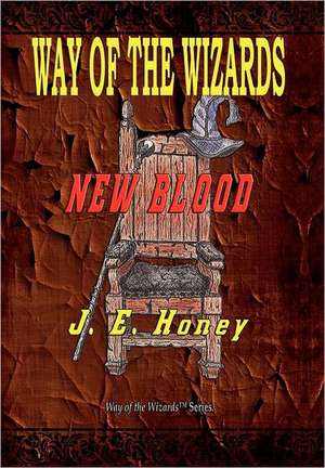 Way of the Wizards - New Blood de J. E. Honey