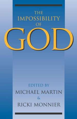 The Impossibility of God de Michael Martin