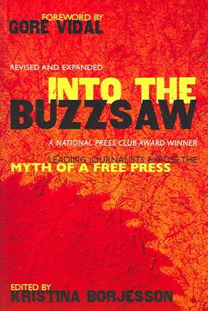 Into the Buzzsaw: Leading Journalists Expose the Myth of a Free Press de Walter Cronkite