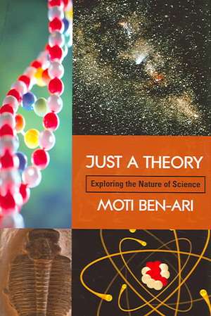 Just a Theory: Exploring the Nature of Science de Moti Ben-Ari