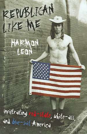 Republican Like Me de Harmon Leon