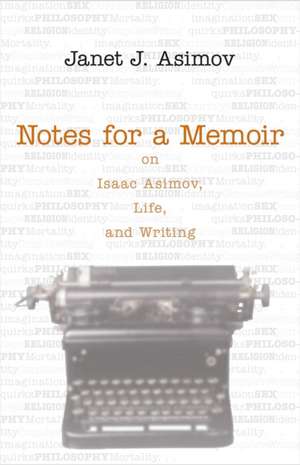 Notes for a Memoir: On Isaac Asimov, Life, And Writing de Janet Asimov