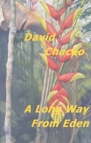 A Long Way from Eden: Piercing the Veils of Deception, Volume 1 de David Chacko