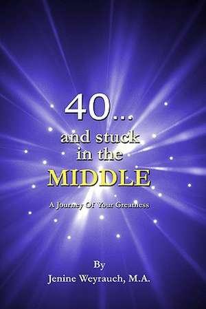 40...and Stuck in the Middle: XX de Jenine Weyrauch