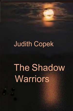 The Shadow Warriors: A Kid's Guide to Success de Judith Copek