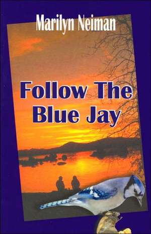 Follow the Blue Jay de Marilyn Neiman