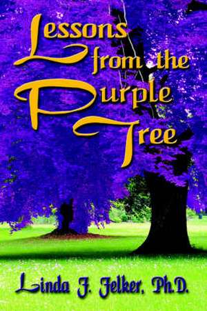 Lessons from the Purple Tree de Linda F. Felker