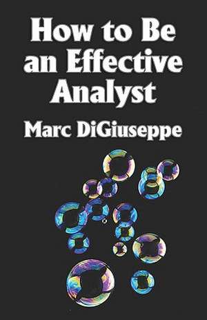 How to Be an Effective Analyst de Marc C. DiGiuseppe