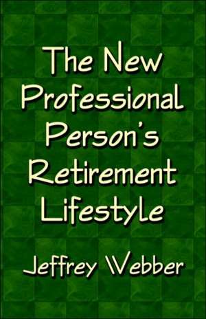 The New Professional Person's Retirement Lifestyle de Booklocker. com