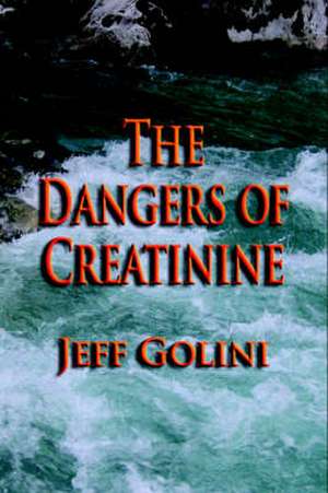 The Dangers of Creatinine de Jeff Golini