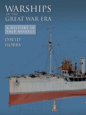 Warships of the Great War Era de David Hobbs