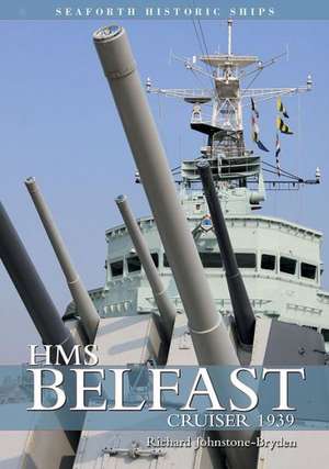 HMS Belfast: Cruiser 1939 de Richard Johnstone-Bryden