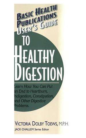 User's Guide to Healthy Digestion de Victoria Dolby Toews