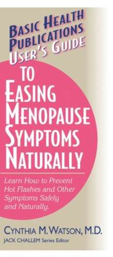 User's Guide to Easing Menopause Symptoms Naturally de Cynthia M. Watson