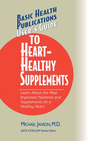 User's Guide to Heart-Healthy Supplements de Michael Janson