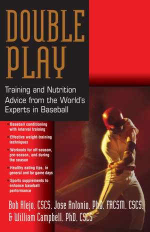 Double Play: Training and Nutrition Advice from the World's Experts in Baseball de Bob Alejo