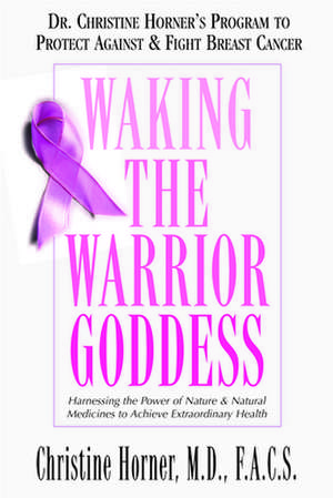 Waking the Warrior Goddess de Christine Horner