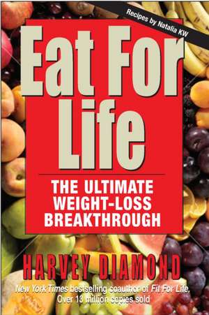 Eat for Life: The Ultimate Weight-Loss Breakthrough de Harvey Diamond