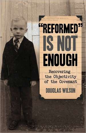 "Reformed" Is Not Enough: Rethinking Van Til on the Trinity de Douglas Wilson