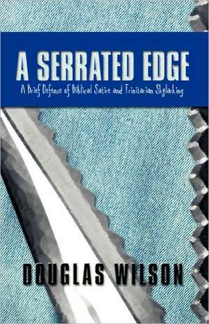 A Serrated Edge de Douglas Wilson