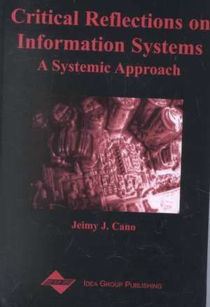 Critical Reflections on Information Systems de Jeimy J. Cano