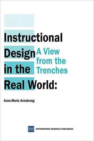 Instructional Design in the Real World de Anne-Marie Armstrong