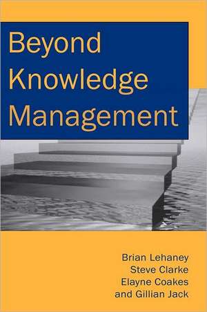 Beyond Knowledge Management de Brian Lehaney