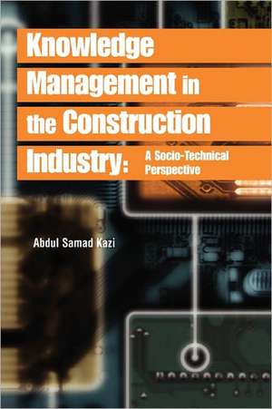 Knowledge Management in the Construction Industry de Abdul Samad Kazi