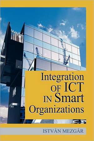 Integration of Ict in Smart Organizations de Istvan Mezgar