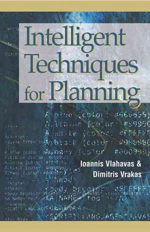 Intelligent Techniques for Planning de Ioannis Vlahavas