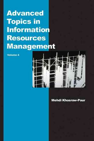 Advanced Topics in Information Resources Management, Volume 4 de Mehdi Khosrow-Pour