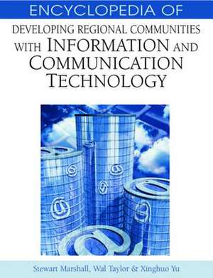 Encyclopedia of Developing Regional Communities with Information and Communication Technology de Stewart Marshall