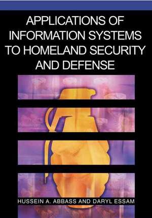 Applications of Information Systems to Homeland Security and Defense de Hussein A. Abbass