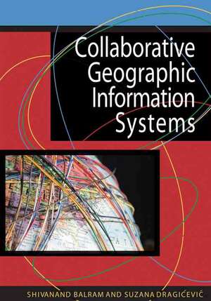 Collaborative Geographic Information Systems de Shivanand Balram