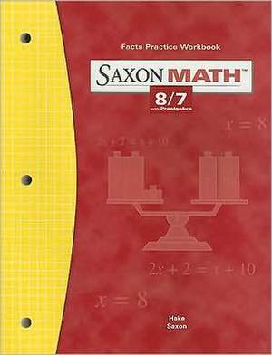 Saxon Math 8/7 Facts Practice Workbook, with Prealgebra de Stephen Hake