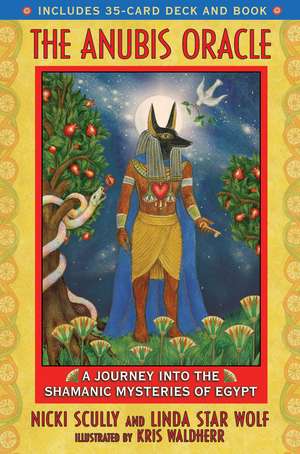 The Anubis Oracle: A Journey into the Shamanic Mysteries of Egypt de Nicki Scully