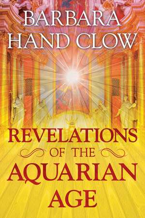 Revelations of the Aquarian Age de Barbara Hand Clow