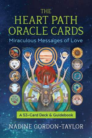 The Heart Path Oracle Cards: Miraculous Messages of Love de Nadine Gordon-Taylor