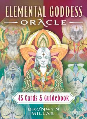 Elemental Goddess Oracle: 45 Cards and Guidebook de Bronwyn Millar