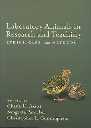 Laboratory Animals in Research and Teaching: Ethics, Care, and Methods de Chana K. Akins