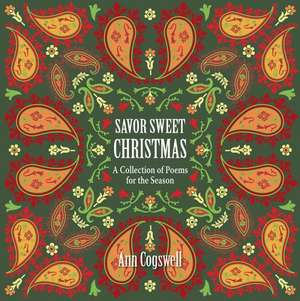 Savor Sweet Christmas: A Collection of Poems for the Season de Ann Cogswell