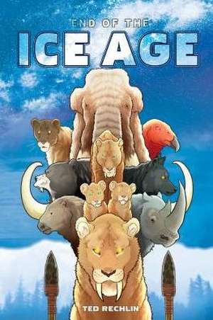 End of the Ice Age de Ted Rechlin