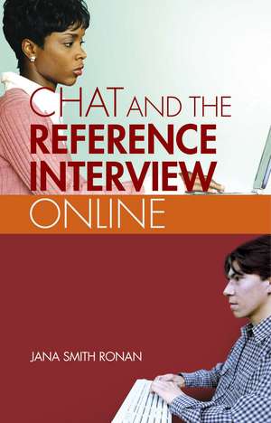 Chat Reference: A Guide to Live Virtual Reference Services de Jana Ronan