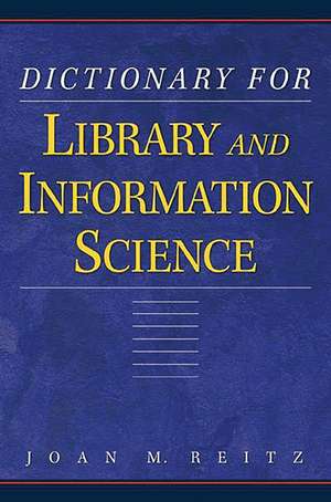 Dictionary for Library and Information Science de Joan Reitz