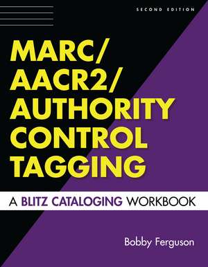 MARC/AACR2/Authority Control Tagging: A Blitz Cataloging Workbook de Bobby Ferguson