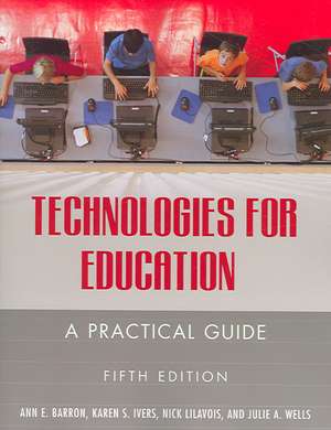 Technologies for Education: A Practical Guide de Ann E. Barron